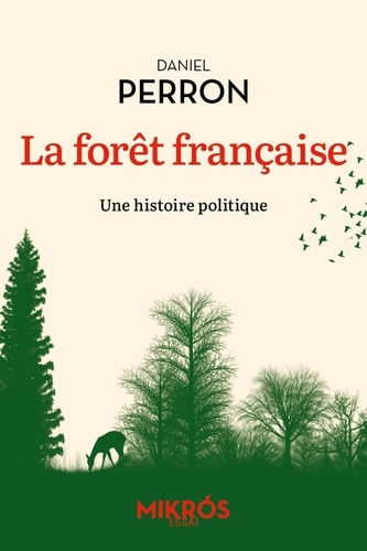 La forêt française. Une histoire politique