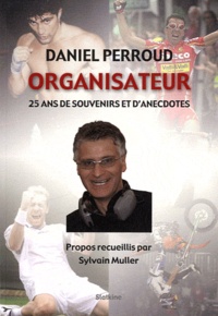 Daniel Perroud et Sylvain Muller - Organisateur - 25 ans de souvenirs et d'anecdotes.