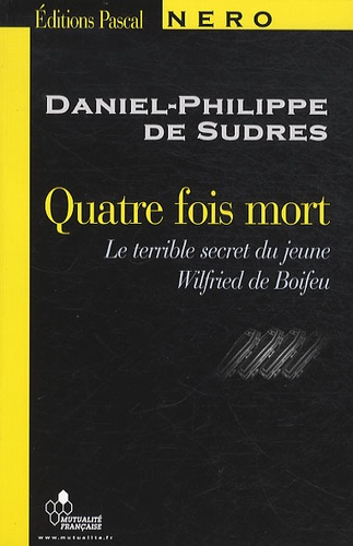 Daniel-Philippe de Sudres - Quatre fois mort - Ou Le terrible secret du jeune Wilfried de Boifeu.