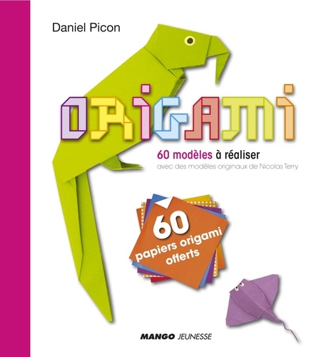 Daniel Picon - Origami - 60 modèles à réaliser, avec 60 papier origami offerts.