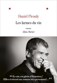 Daniel Picouly - Les larmes du vin.