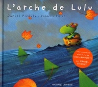 Daniel Picouly et Frédéric Pillot - Lulu Vroumette  : L'arche de Lulu.