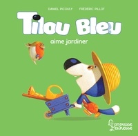 Daniel Picouly - Tilou bleu aime jardiner.