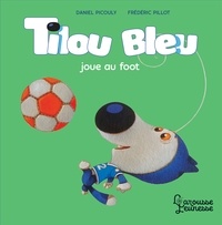 Daniel Picouly - Tilou bleu joue au foot.