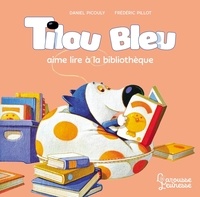 Daniel Picouly et Frédéric Pillot - Tilou bleu  : Tilou bleu aime lire à la bibliothèque.