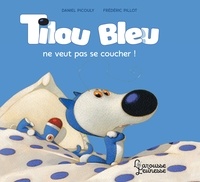 Daniel Picouly et Frédéric Pillot - Tilou bleu  : Tilou bleu ne veut pas se coucher !.