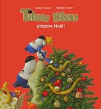 Daniel Picouly et Frédéric Pillot - Tilou bleu  : Tilou bleu prépare Noël.