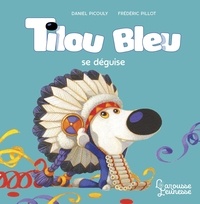 Daniel Picouly et Frédéric Pillot - Tilou bleu  : Tilou bleu se déguise.