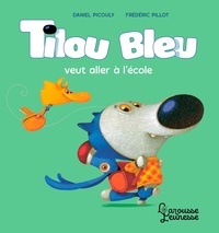 Daniel Picouly et Frédéric Pillot - Tilou bleu  : Tilou bleu veut aller à l'école.