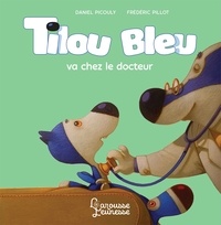 Daniel Picouly - Tilou bleu va chez le docteur.