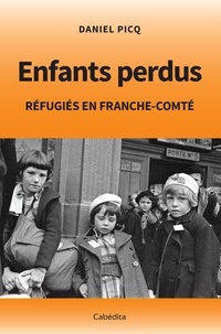 Daniel Picq - Enfants perdus réfugiés en Franche-Comté.