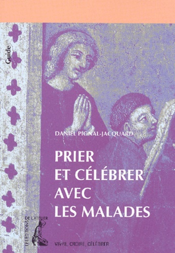 Daniel Pignal-Jacquard - Prier et célébrer avec les malades.