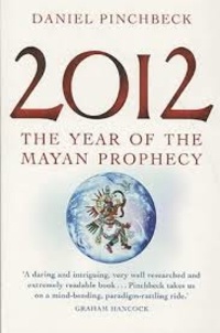 Daniel Pinchbeck - 2012 : The Year of the Mayan Prophecy.