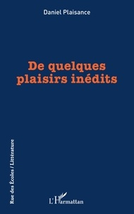 Télécharger les nouveaux livres De quelques plaisirs inédits 9782140354076 in French par Daniel Plaisance