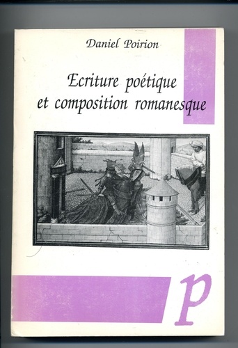 Daniel Poirion - Ecriture poétique et composition romanesque.