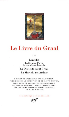 Daniel Poirion - Le Livre du Graal Tome 3 : Lancelot, La Seconde Partie de la quête de Lancelot ; La Quête du saint Graal, La Mort du roi Arthur.
