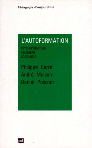 Daniel Poisson et André Moisan - L'Autoformation. Psychopedagogie, Ingenierie, Sociologie.