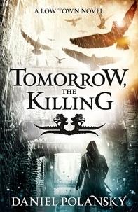 Daniel Polansky - Tomorrow, the Killing - Low Town 2.