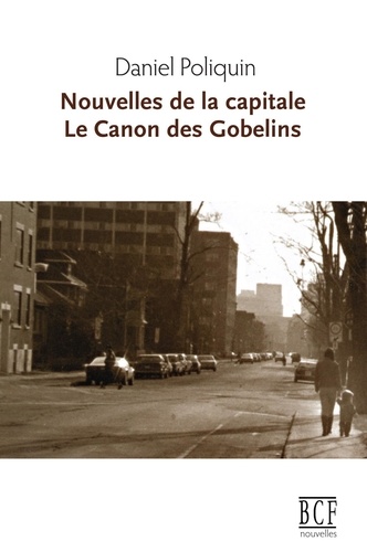 Nouvelles de la capitale suivi de Le canon des Gobelins