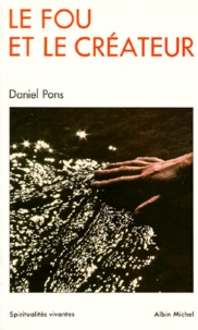 Daniel Pons - Le Fou et le créateur.