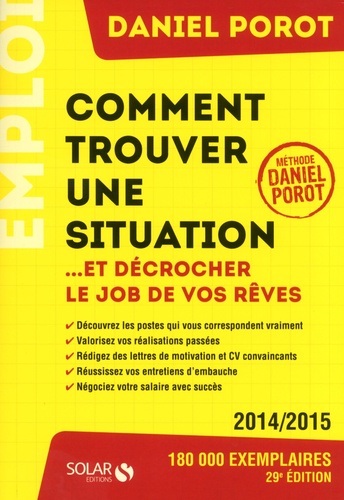 Comment trouver une situation... Et décrocher le job de vos rêves 29e Edition 2014-2015