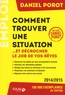 Daniel Porot - Comment trouver une situation... Et décrocher le job de vos rêves.