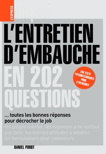 L'entretien d'embauche en 202 questions. ... toutes les bonnes réponses pour décrocher le job