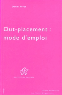Daniel Porot - Out-Placement : Mode D'Emploi.