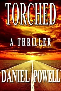 Torched: A Thriller