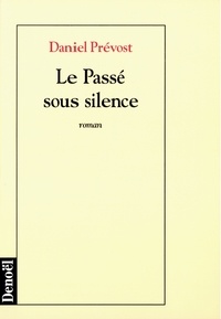 Daniel Prévost - Le passé sous silence.