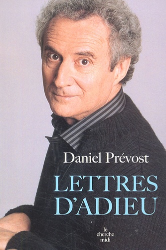 Daniel Prévost - Lettres d'adieu.