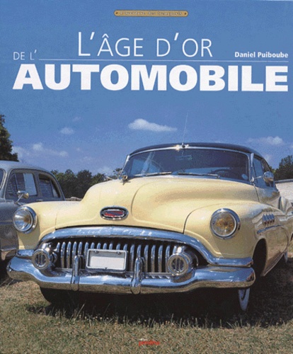 Daniel Puiboube - L'Age D'Or De L'Automobile.