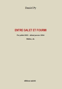 Daniel Py - Entre galet et fourmi - Fin juillet 2003 - début janvier 2004 Haïkus, etc..