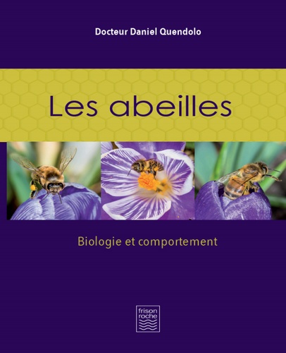 Daniel Quendolo - Les abeilles - Biologie et comportement.