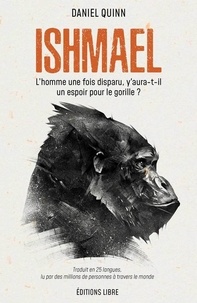 Daniel Quinn - Ishmael - L'homme une fois disparu, y aura-t-il un espoir pour le gorille ?.