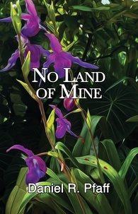  Daniel R. Pfaff - No Land of Mine - A Miranda Fetting Mystery, #1.
