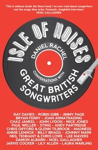 Daniel Rachel - Isle of Noises - Conversations with great British songwriters.