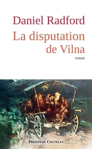 Daniel Radford - La disputation de Vilna.