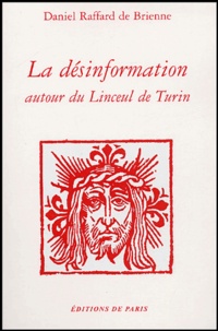 Daniel Raffard de Brienne - La désinformation autour du Linceul de Turin.