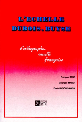 Daniel Reichenbach et François Ters - L'Echelle Dubois Buyse D'Orthographe Usuelle Francaise. 7eme Edition Revue Et Corrigee.