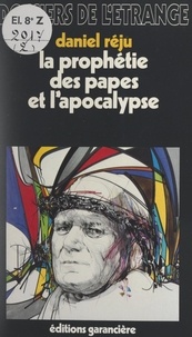 Daniel Réju - La prophétie des Papes et l'Apocalypse.