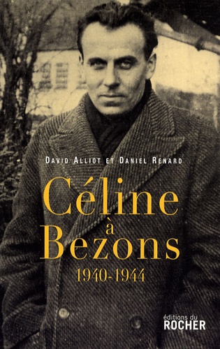 Daniel Renard et David Alliot - Céline à Bezons - 1940-1944.