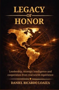Legacy of Honor: Leadership, strategic intelligence, and cooperation from real experience