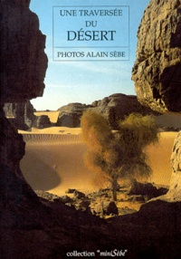 Daniel Richelet et Alain Sèbe - Une Traversee Du Desert. " Voyage Au Sahara ".