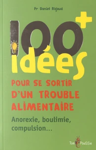 100 idées pour se sortir d'un trouble alimentaire