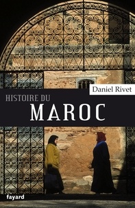 Daniel Rivet - Histoire du Maroc.