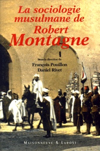 Daniel Rivet et  Collectif - La Sociologie Musulmane De Robert Montagne. Actes Du Colloque Ehess & College De France - Paris, 5-7 Juin 1997.
