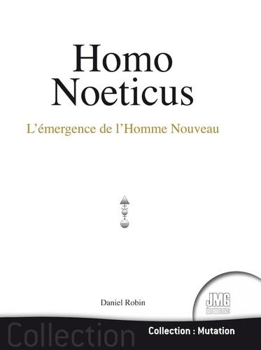 Homo Noeticus. L'émergence de l'Homme nouveau