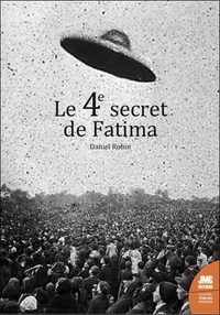 Daniel Robin - Le 4e secret de Fatima.