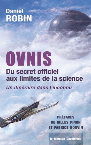 Daniel Robin - Ovnis - Du secret officiel aux limites de la science - Un itinéraire dans l'inconnu.